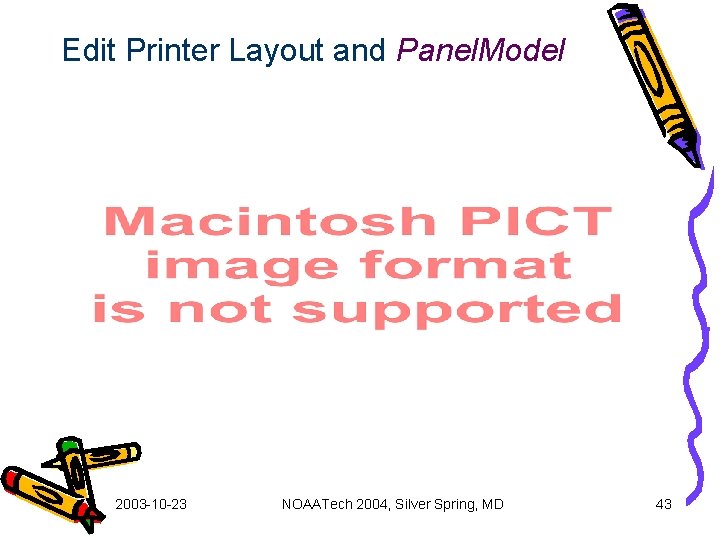 Edit Printer Layout and Panel. Model 2003 -10 -23 NOAATech 2004, Silver Spring, MD