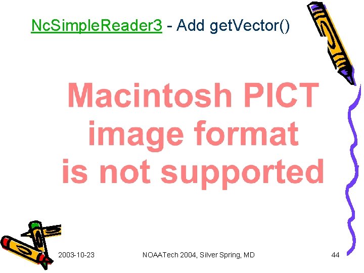 Nc. Simple. Reader 3 - Add get. Vector() 2003 -10 -23 NOAATech 2004, Silver