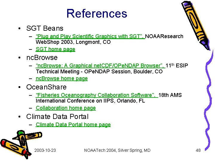 References • SGT Beans – “Plug and Play Scientific Graphics with SGT”, NOAAResearch Web.