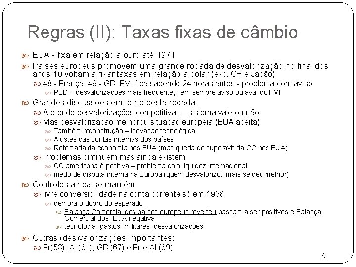 Regras (II): Taxas fixas de câmbio EUA - fixa em relação a ouro até