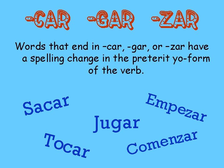 -Car -Gar -Zar Words that end in –car, -gar, or –zar have a spelling