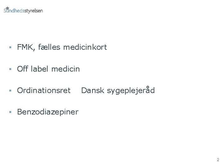 § FMK, fælles medicinkort § Off label medicin § Ordinationsret Dansk sygeplejeråd § Benzodiazepiner