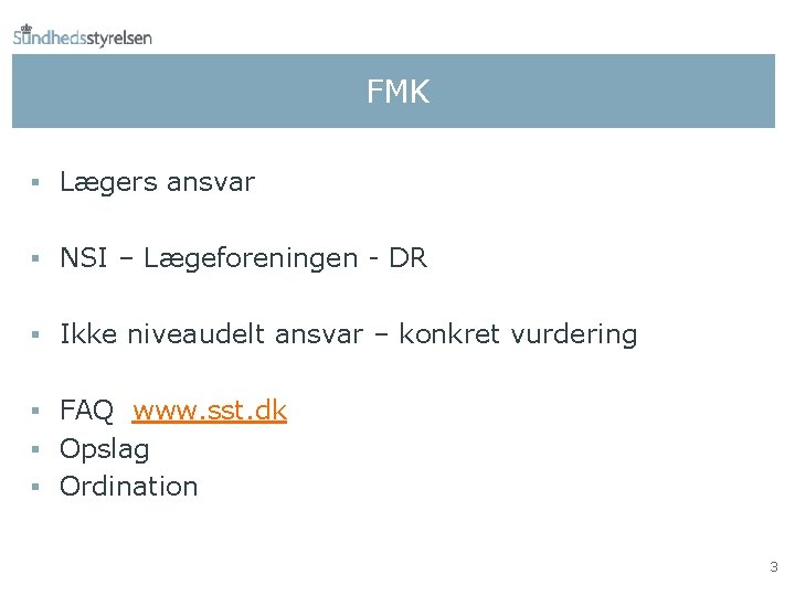 FMK § Lægers ansvar § NSI – Lægeforeningen - DR § Ikke niveaudelt ansvar