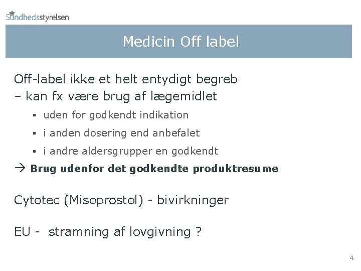 Medicin Off label Off-label ikke et helt entydigt begreb – kan fx være brug