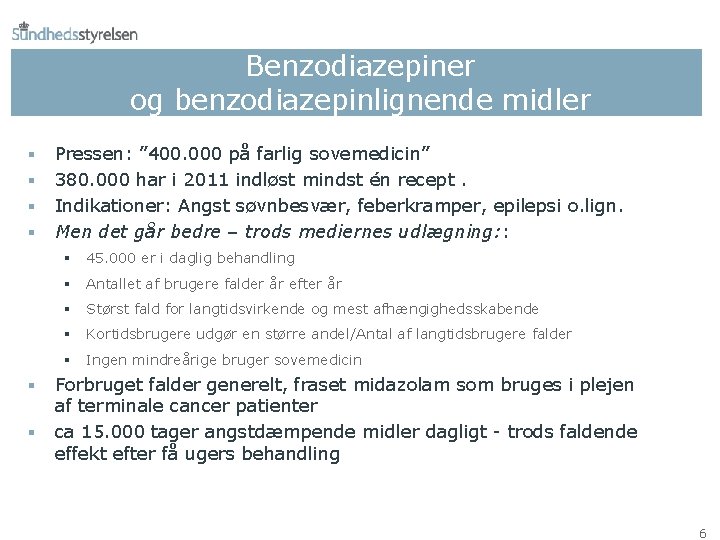 Benzodiazepiner og benzodiazepinlignende midler § § § Pressen: ” 400. 000 på farlig sovemedicin”