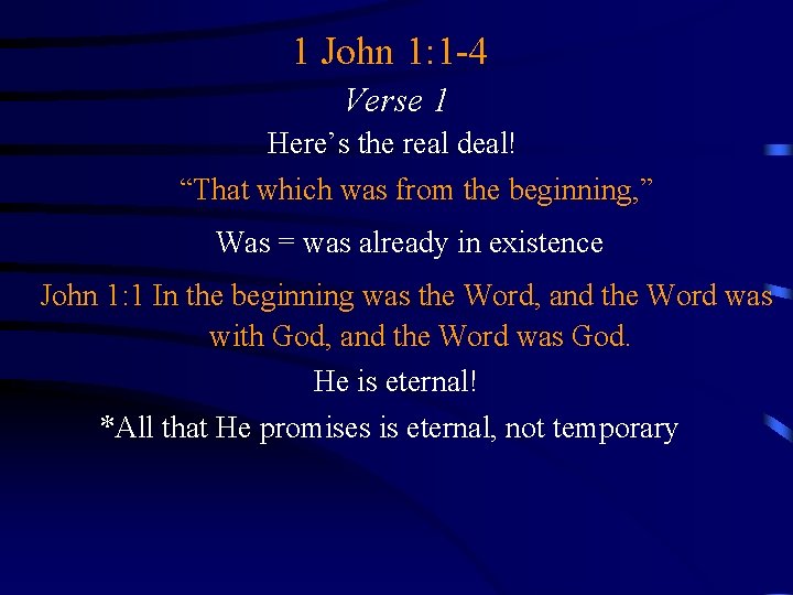 1 John 1: 1 -4 Verse 1 Here’s the real deal! “That which was