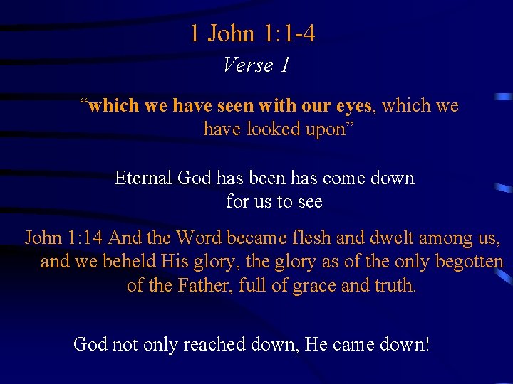 1 John 1: 1 -4 Verse 1 “which we have seen with our eyes,