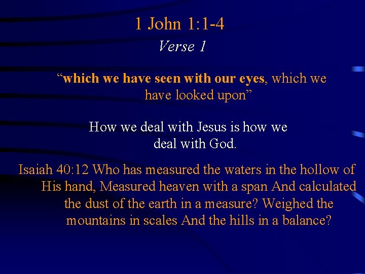 1 John 1: 1 -4 Verse 1 “which we have seen with our eyes,