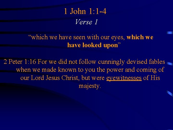 1 John 1: 1 -4 Verse 1 “which we have seen with our eyes,