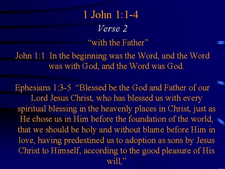 1 John 1: 1 -4 Verse 2 “with the Father” John 1: 1 In