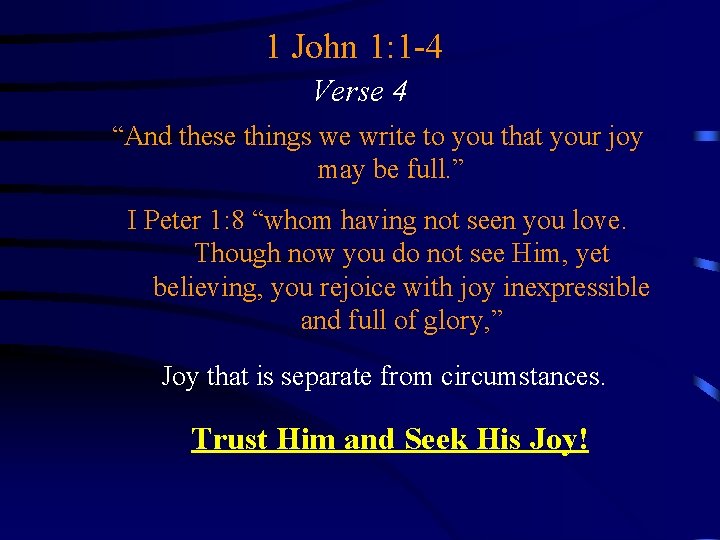 1 John 1: 1 -4 Verse 4 “And these things we write to you