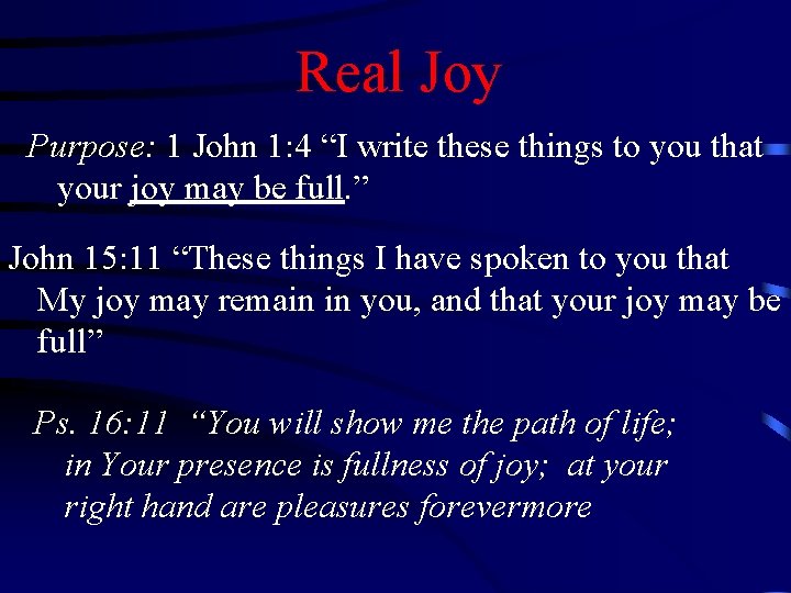Real Joy Purpose: 1 John 1: 4 “I write these things to you that