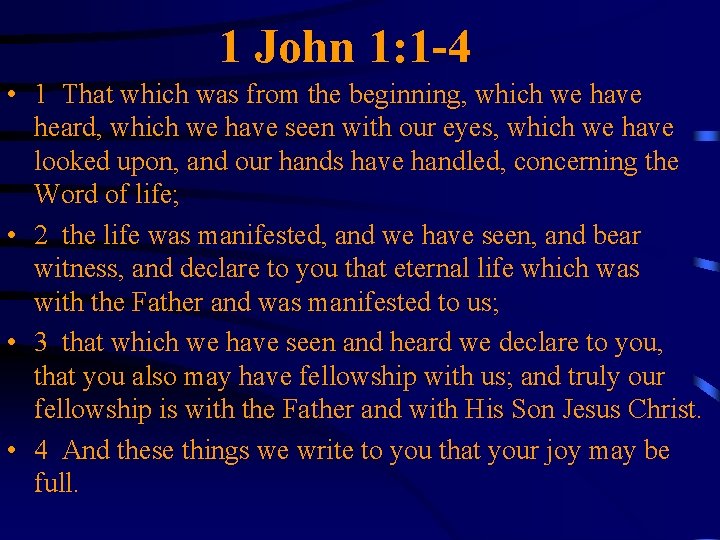 1 John 1: 1 -4 • 1 That which was from the beginning, which