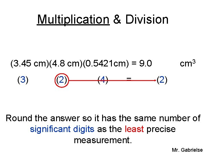 Multiplication & Division (3. 45 cm)(4. 8 cm)(0. 5421 cm) = 9. 000000 cm