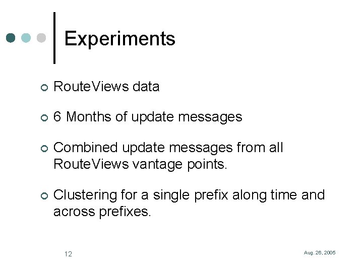Experiments ¢ Route. Views data ¢ 6 Months of update messages ¢ Combined update