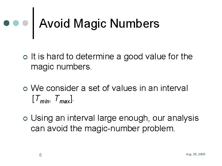 Avoid Magic Numbers ¢ It is hard to determine a good value for the