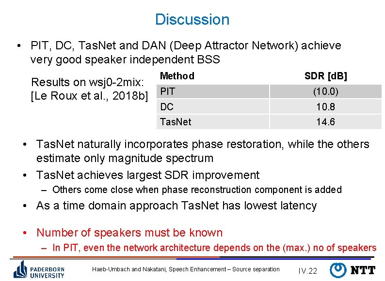 Discussion • PIT, DC, Tas. Net and DAN (Deep Attractor Network) achieve very good