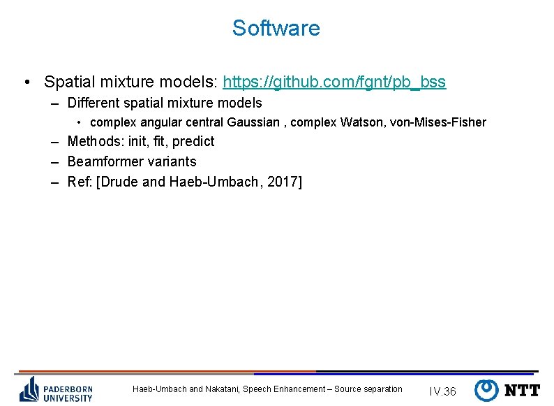 Software • Spatial mixture models: https: //github. com/fgnt/pb_bss – Different spatial mixture models •