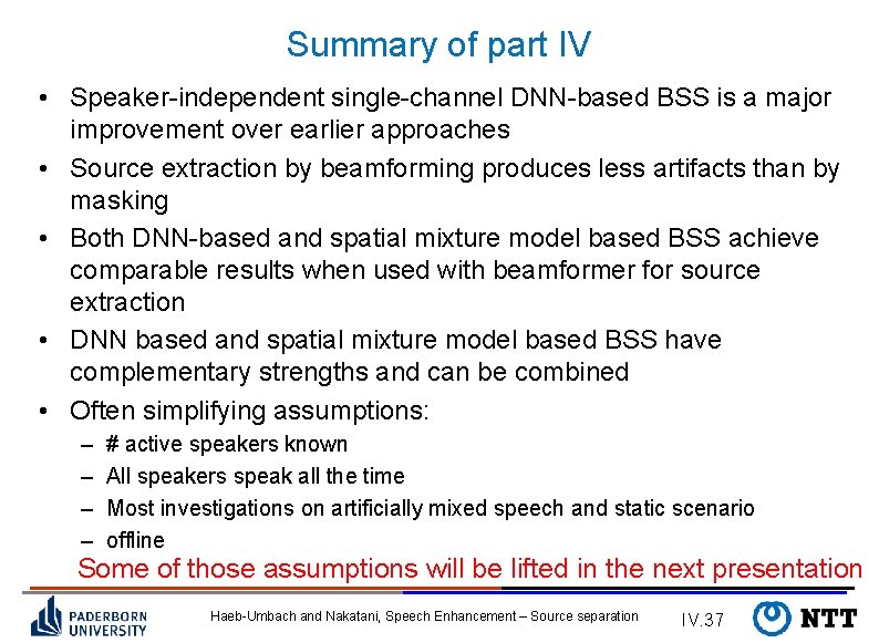 Summary of part IV • Speaker-independent single-channel DNN-based BSS is a major improvement over