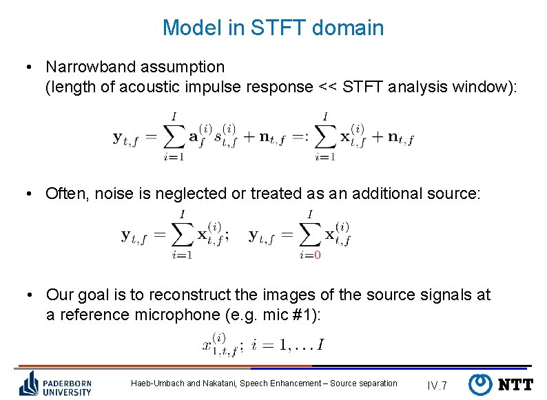 Model in STFT domain • Narrowband assumption (length of acoustic impulse response << STFT