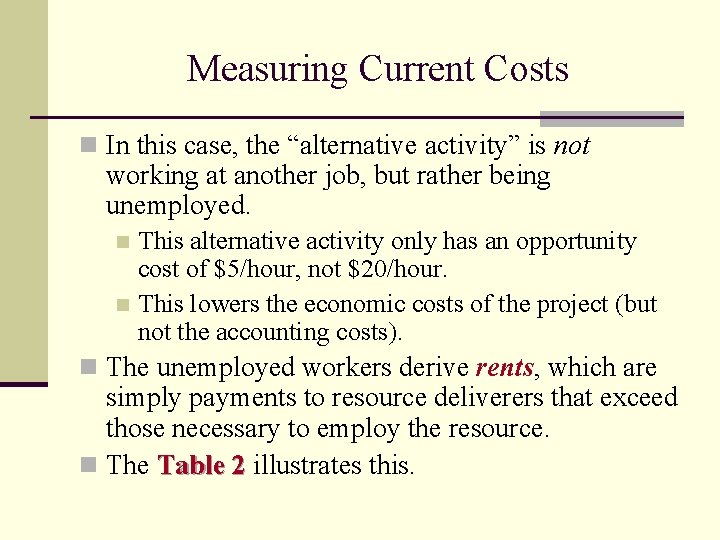 Measuring Current Costs n In this case, the “alternative activity” is not working at