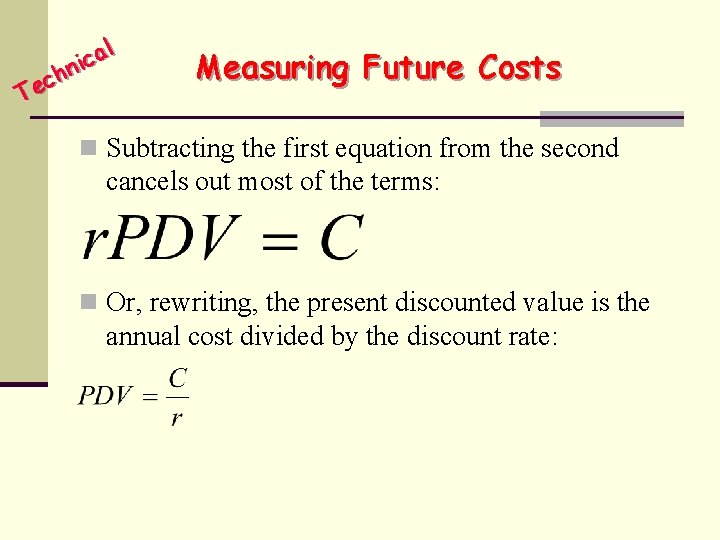 l a c ni h c Te Measuring Future Costs n Subtracting the first