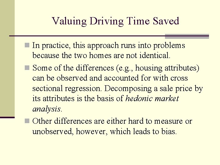 Valuing Driving Time Saved n In practice, this approach runs into problems because the
