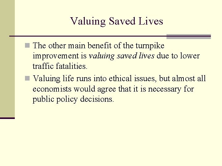 Valuing Saved Lives n The other main benefit of the turnpike improvement is valuing