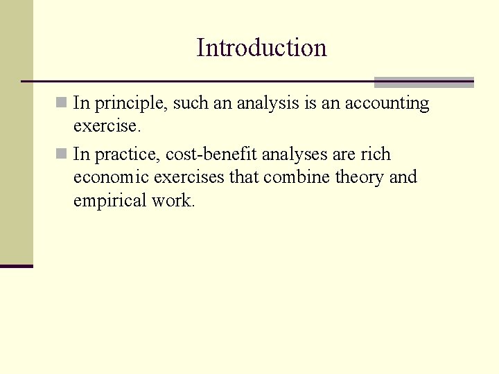 Introduction n In principle, such an analysis is an accounting exercise. n In practice,