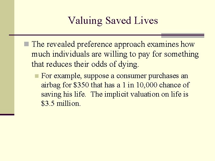 Valuing Saved Lives n The revealed preference approach examines how much individuals are willing
