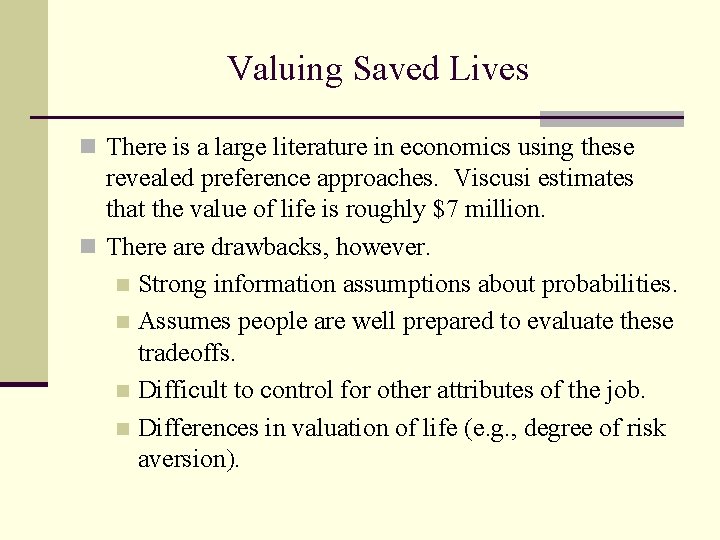 Valuing Saved Lives n There is a large literature in economics using these revealed