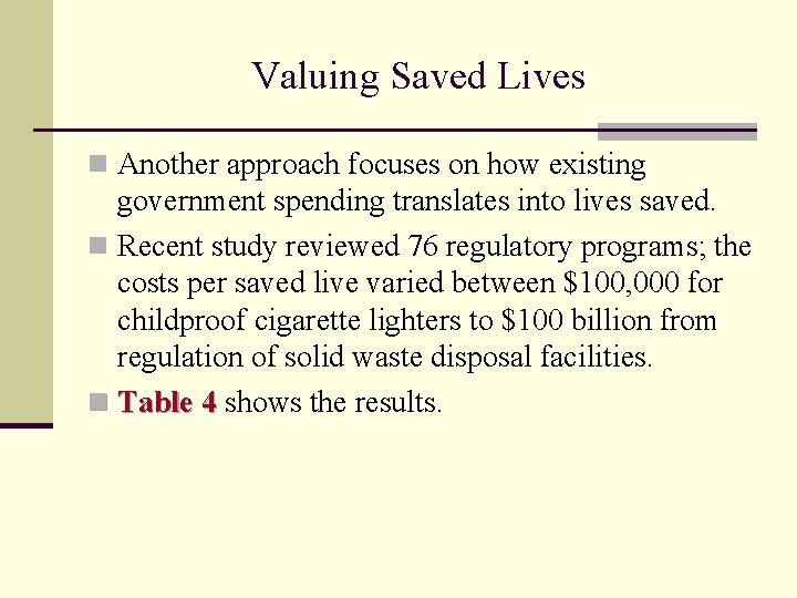 Valuing Saved Lives n Another approach focuses on how existing government spending translates into