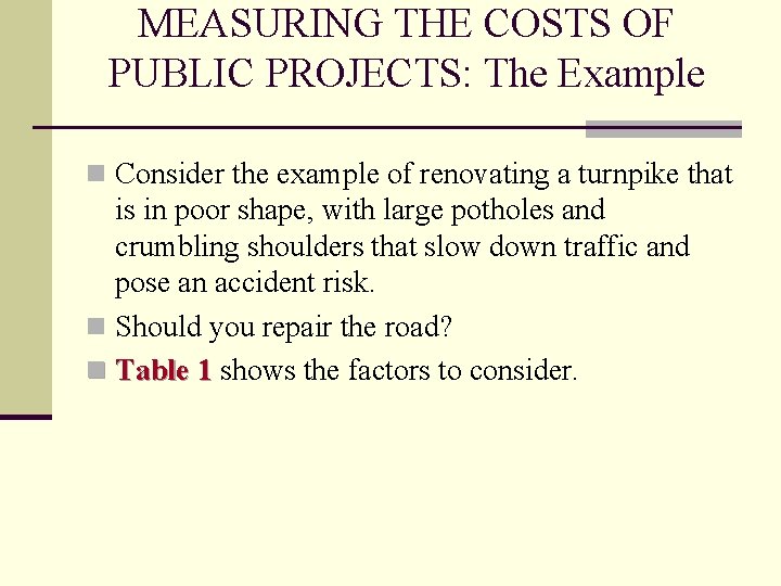 MEASURING THE COSTS OF PUBLIC PROJECTS: The Example n Consider the example of renovating