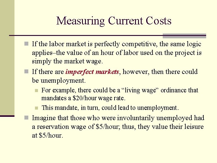 Measuring Current Costs n If the labor market is perfectly competitive, the same logic
