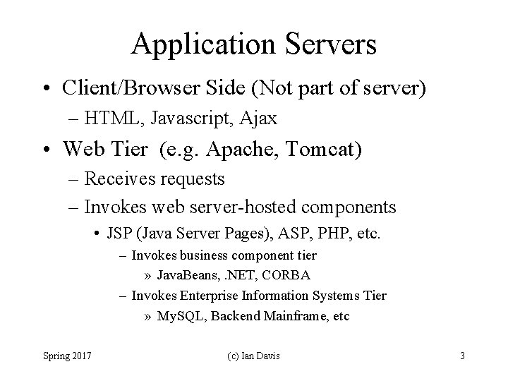 Application Servers • Client/Browser Side (Not part of server) – HTML, Javascript, Ajax •