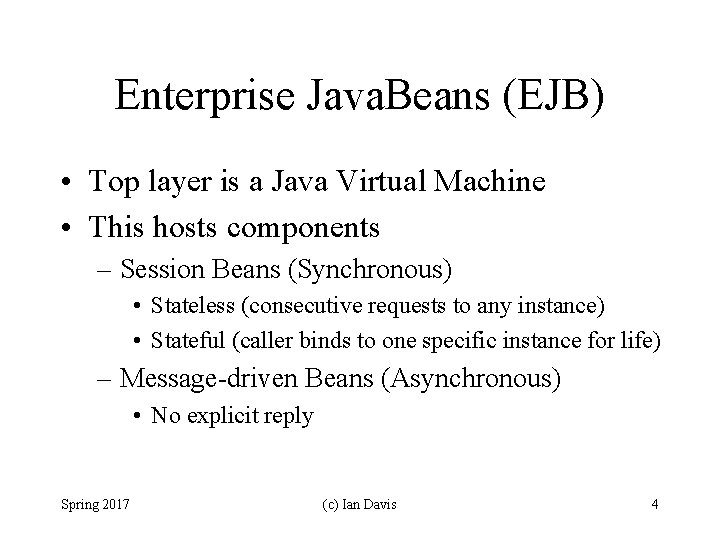 Enterprise Java. Beans (EJB) • Top layer is a Java Virtual Machine • This