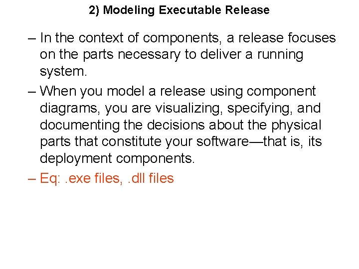 2) Modeling Executable Release – In the context of components, a release focuses on