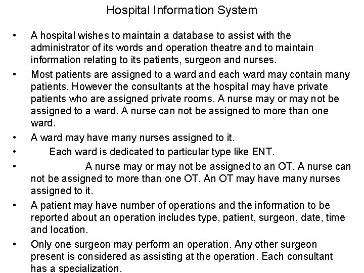 Hospital Information System • • A hospital wishes to maintain a database to assist