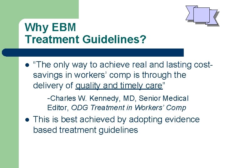 Why EBM Treatment Guidelines? l “The only way to achieve real and lasting costsavings