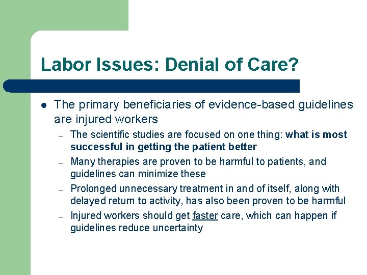 Labor Issues: Denial of Care? l The primary beneficiaries of evidence-based guidelines are injured