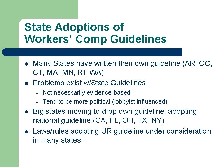 State Adoptions of Workers’ Comp Guidelines l l Many States have written their own
