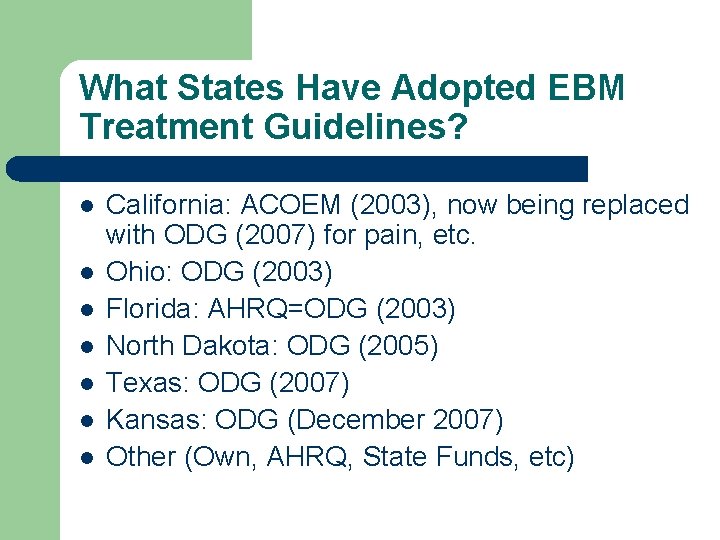 What States Have Adopted EBM Treatment Guidelines? l l l l California: ACOEM (2003),