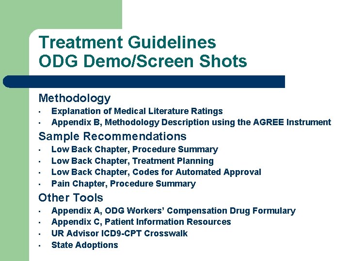 Treatment Guidelines ODG Demo/Screen Shots Methodology • • Explanation of Medical Literature Ratings Appendix