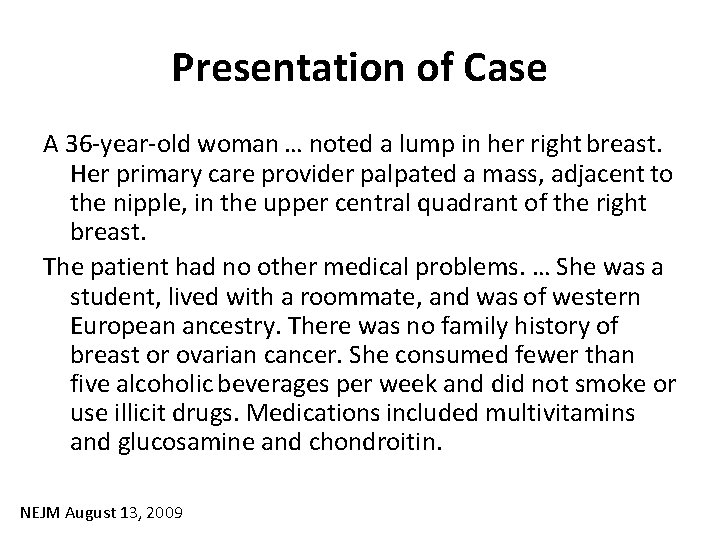 Presentation of Case A 36 -year-old woman … noted a lump in her right