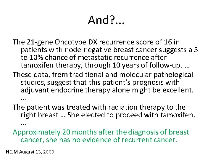 And? . . . The 21 -gene Oncotype DX recurrence score of 16 in