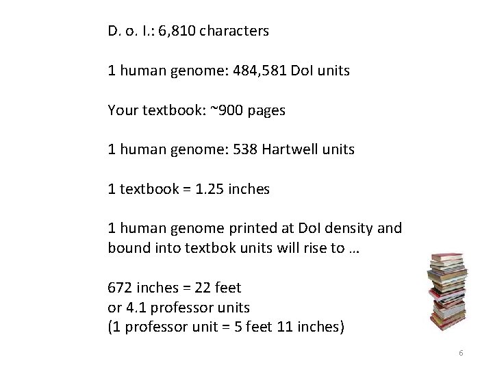 D. o. I. : 6, 810 characters 1 human genome: 484, 581 Do. I