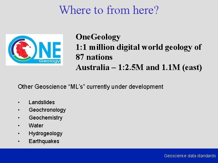 Where to from here? One. Geology 1: 1 million digital world geology of 87