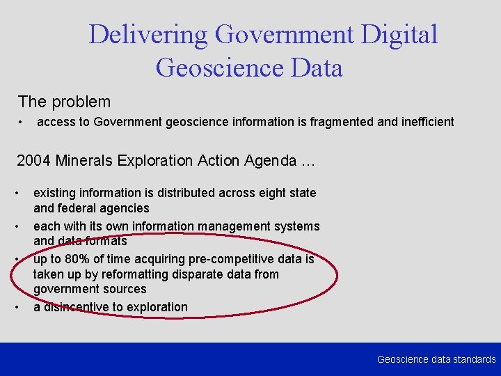 Delivering Government Digital Geoscience Data The problem • access to Government geoscience information is