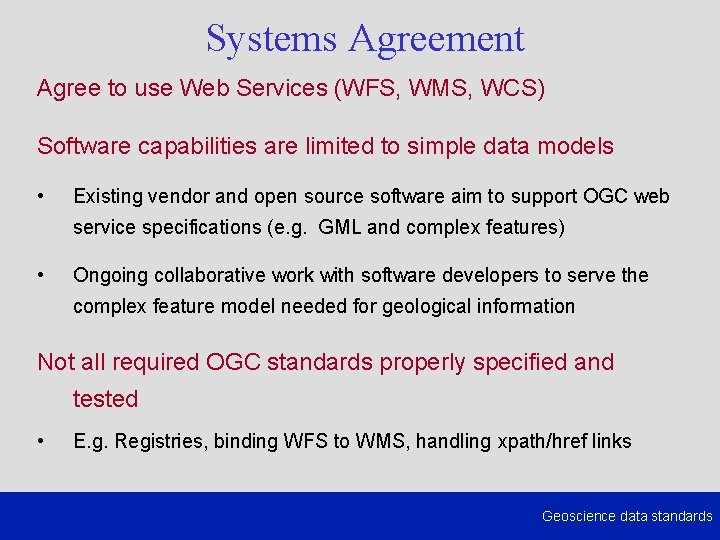 Systems Agreement Agree to use Web Services (WFS, WMS, WCS) Software capabilities are limited