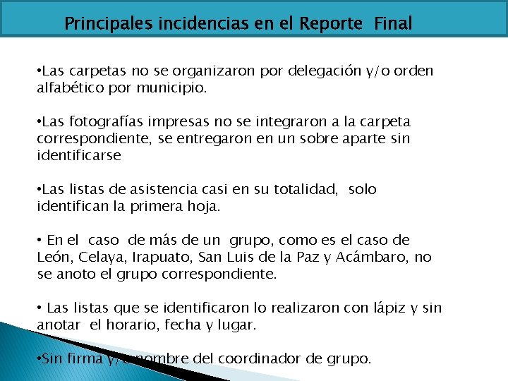 Principales incidencias en el Reporte Final • Las carpetas no se organizaron por delegación